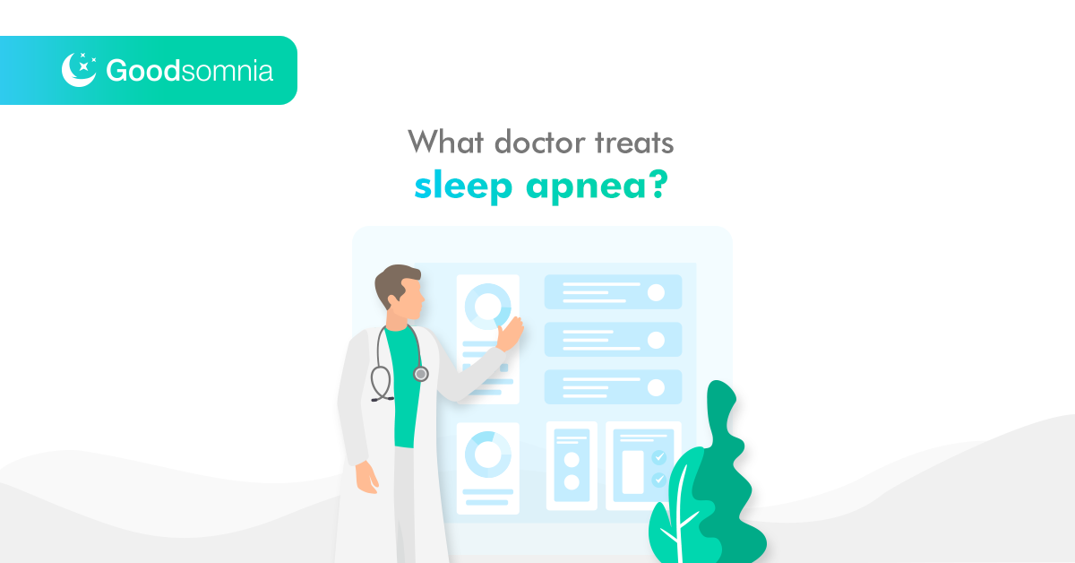 What doctor treats sleep apnea?