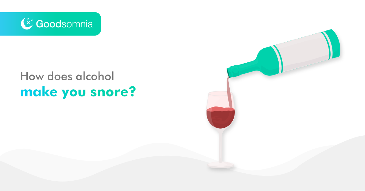 How does alcohol make you snore?
